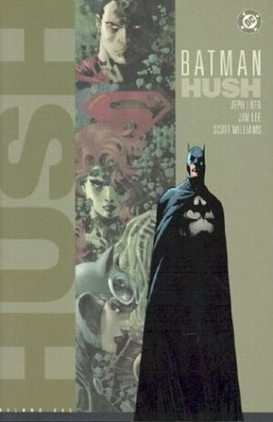 Batman: Hush, Volume 1 by Jim Lee, Scott Williams, Jeph Loeb