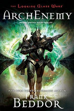 ArchEnemy: The Looking Glass Wars, Book Three by Frank Beddor