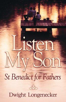 Listen My Son by Dwight Longenecker