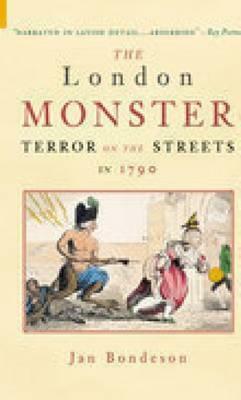 The London Monster: Terror on the Streets in 1788 by Jan Bondeson