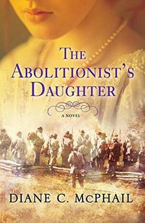 The Abolitionist's Daughter by Diane C. McPhail