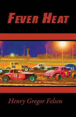 Fever Heat by Henry Gregor Felsen