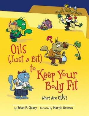 Oils (Just a Bit) to Keep Your Body Fit: What Are Oils? by Brian P. Cleary