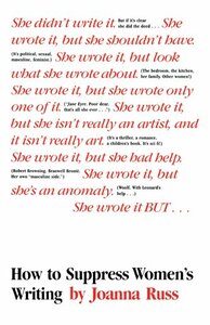 How to Suppress Women's Writing by Joanna Russ