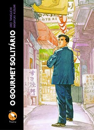 O Gourmet Solitário by Jirō Taniguchi, Masayuki Kusumi, Arnaldo Oka