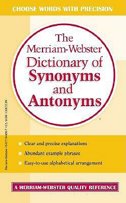 The Merriam-Webster Dictionary of Synonyms & Antonyms by Merriam-Webster Inc