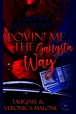 Lovin' Me the Gangsta' Way by Veronica Malone, Taugjaye Crawford