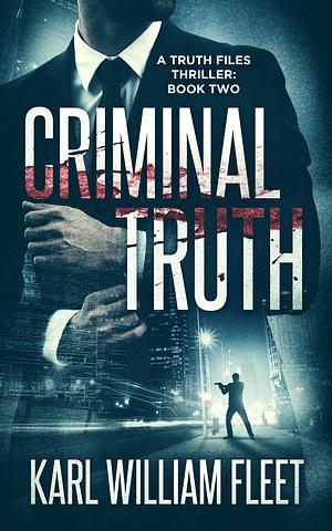 Criminal Truth by Karl William Fleet, Karl William Fleet