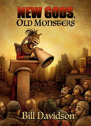 New Gods, Old Monsters by Bill Davidson