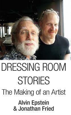 Dressing Room Stories by Alvin Epstien, Jonathan Fried
