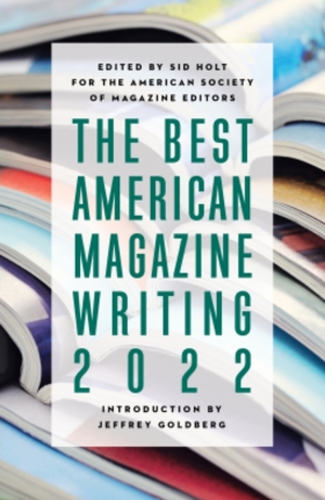 The Best American Magazine Writing 2022 by Sid Holt