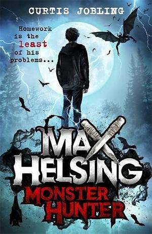 Max Helsing, Monster Hunter: Book 1 by Curtis Jobling, Curtis Jobling