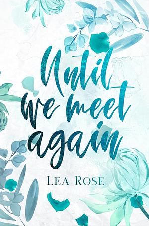 Until We Meet Again (Breaking the rules Book 1) by Lea Rose