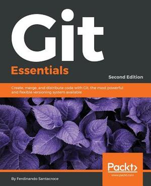 Git Essentials - Second Edition by Ferdinando Santacroce