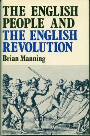 The English People and the English Revolution by Brian Manning
