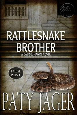Rattlesnake Brother Large Print: Gabriel Hawke Novel by Paty Jager