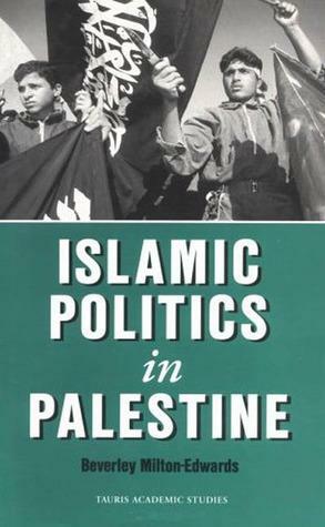 Islamic Politics in Palestine by Beverley Milton-Edwards