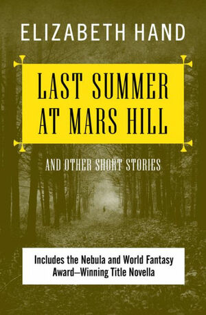 Last Summer at Mars Hill: And Other Short Stories by Elizabeth Hand