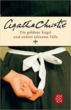 Die goldene Kugel und andere seltsame Fälle by Agatha Christie