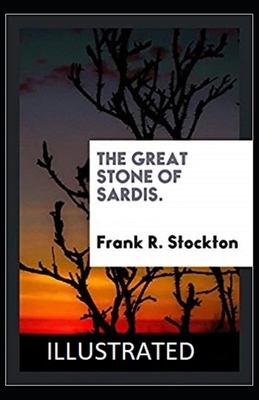 The Great Stone of Sardis Illustrated by Frank R. Stockton