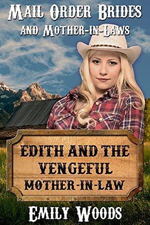 Edith and the Vengeful Mother-in-Law by Emily Woods, Emily Woods