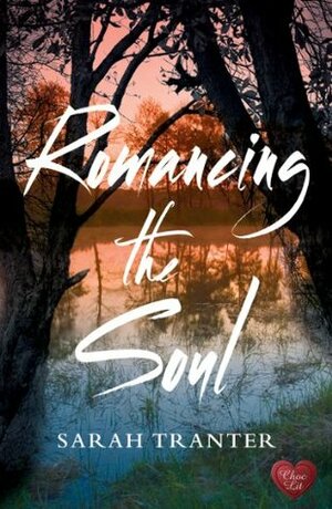 Romancing the Soul by Sarah Tranter