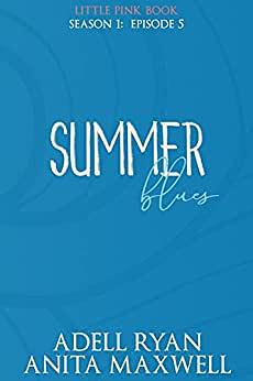 Summer Blues: Episode 6 by Anita Maxwell, Adell Ryan