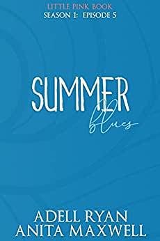 Summer Blues: Episode 6 by Adell Ryan, Anita Maxwell