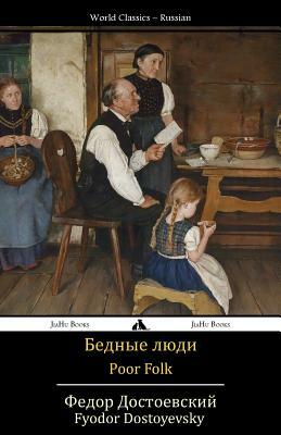 Poor Folk: Bednye Lyudi by Fyodor Dostoevsky