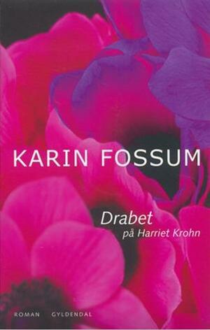 Drabet på Harriet Krohn by Karin Fossum