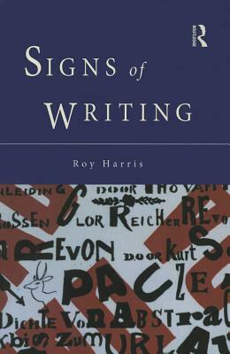 Signs of Writing by Professor Roy Harris, Roy Harris