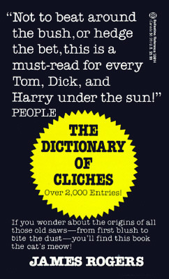 The Dictionary of Cliches by James Rogers