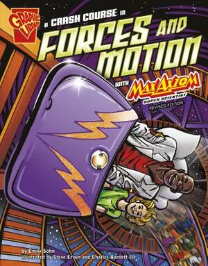 A Crash Course in Forces and Motion with Max Axiom, Super Scientist by Emily Sohn