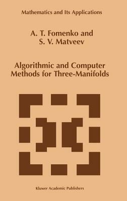 Algorithmic and Computer Methods for Three-Manifolds by S. V. Matveev, A. T. Fomenko