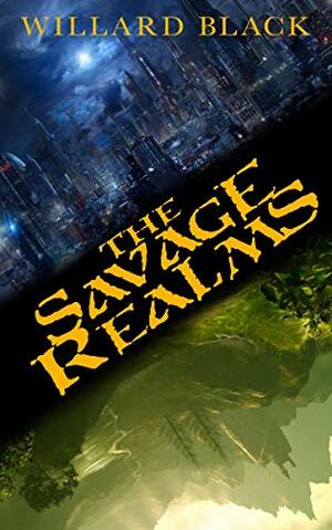 The Savage Realms: A GameLit Adventure by Willard Black