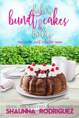 Bakers, Bundt Cakes & Bodies by Shaunna Michelle Rodriguez