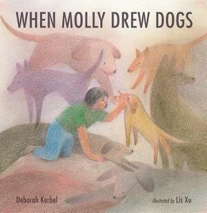 When Molly Drew Dogs by Deborah Kerbel