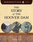 The Story of the Hoover Dam: A History Perspectives Book by Kelly Milner Halls