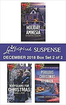 Harlequin Love Inspired Suspense December 2018 - Box Set 2 of 2: Holiday Amnesia\\Bodyguard for Christmas\\Perilous Christmas Reunion by Lynette Eason, Laurie Alice Eakes, Carol J. Post