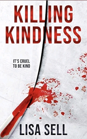 Killing Kindness by Lisa Sell