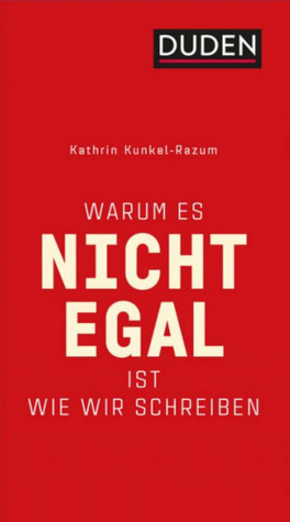 Warum es nicht egal ist, wie wir schreiben by Kathrin Kunkel-Razum