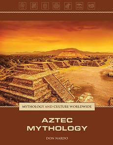 Aztec Mythology by Stephen Currie