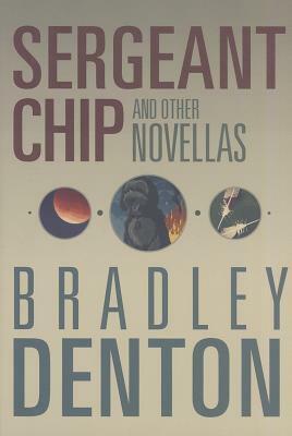Sergeant Chip and Other Novellas by Bradley Denton