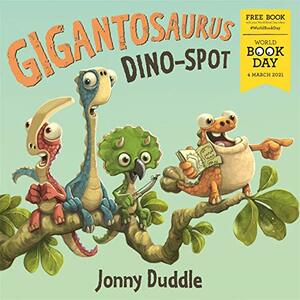 Gigantosaurus: Dino Spot by Jonny Duddle