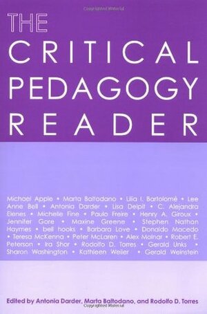 The Critical Pedagogy Reader by Antonia Darder, Darder, Marta Baltodano