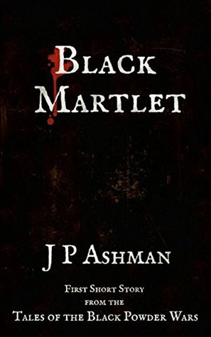 Black Martlet (Black Powder Wars short stories #1) by J.P. Ashman