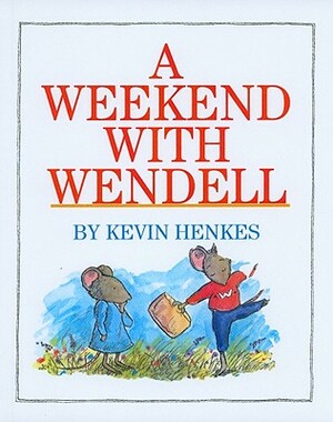 A Weekend with Wendell by Kevin Henkes