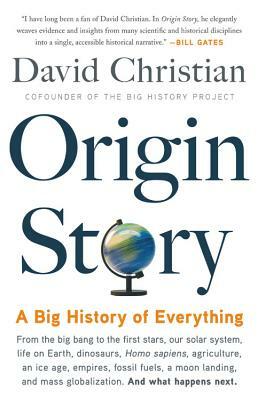 Origin Story: A Big History of Everything by David Christian