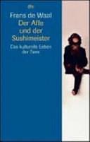 Der Affe und der Sushimeister: das kulturelle Leben der Tiere by Frans B. M. de Waal