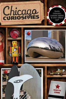 Chicago Curiosities: Quirky Chpb by Scotti Cohn
